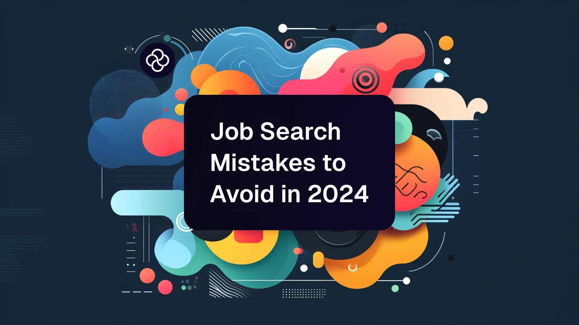 Common Job Search Mistakes to Avoid in 2024. Did You Know?
